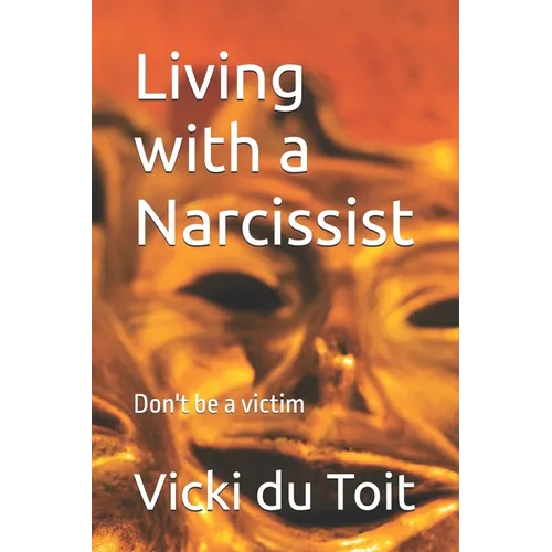 Living with a Narcissist: Don't be a victim - Paperback