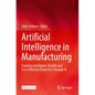 Artificial Intelligence in Manufacturing: Enabling Intelligent, Flexible and Cost-Effective Production Through AI - Paperback