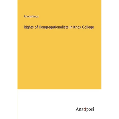 Rights of Congregationalists in Knox College - Paperback