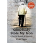 Somebody Stole My Iron: A Family Memoir of Dementia - Paperback