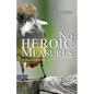 No Heroic Measures - A Discussion About the Third Act of Life - Paperback