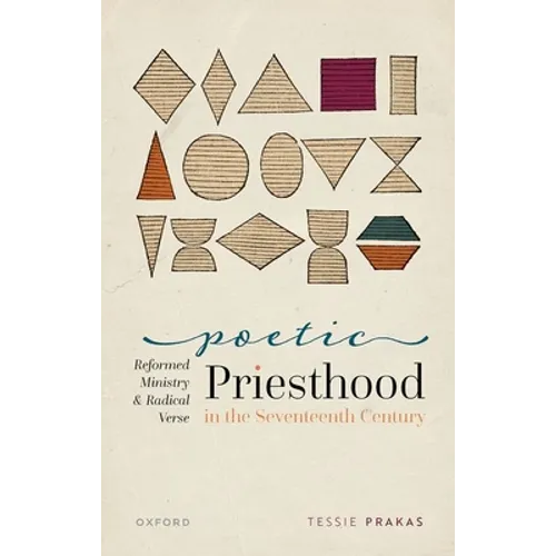 Poetic Priesthood in the Seventeenth Century: Reformed Ministry and Radical Verse - Hardcover