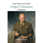 Great Military Commanders - Dwight D. Eisenhower: A Biography - Paperback