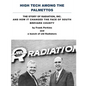 High Tech Among the Palmettos: The Story of Radiation Inc and How It Changed the Face of South Brevard County - Paperback