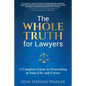 The Whole Truth for Lawyers: A Complete Guide to Flourishing in Your Life and Career - Paperback