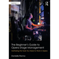The Beginner's Guide to Opera Stage Management: Gathering the Tools You Need to Work in Opera - Paperback