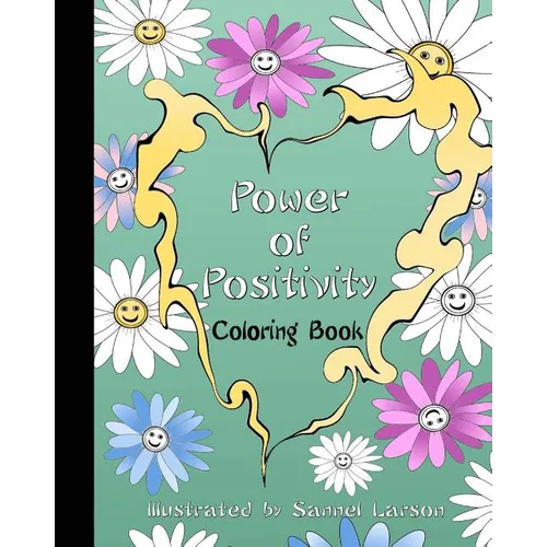 Power of Positivity-Adult Coloring Book: Positive Coloring for a More Positive and Peaceful Mind - Paperback