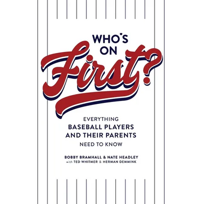Who's on First? Everything Baseball Players and Their Parents Need to Know - Paperback