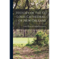 History of the St. Louis Cathedral, of New Orleans - Paperback