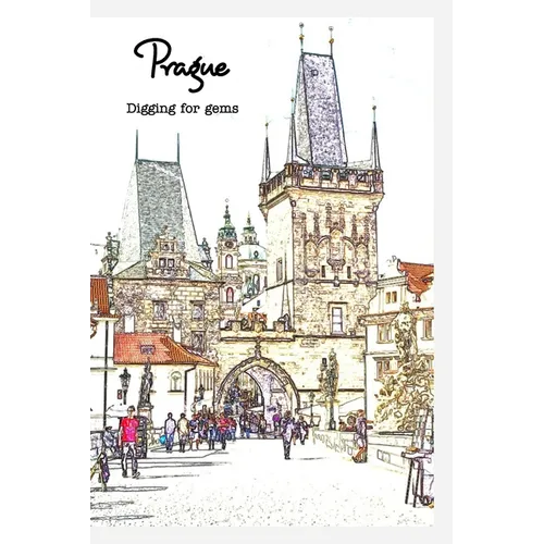 Off the Tourist Map in Prague: Digging for Gems - Paperback