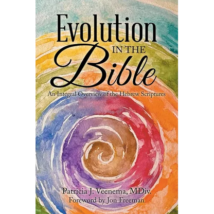 Evolution in the Bible: An Integral Overview of the Hebrew Scriptures - Paperback