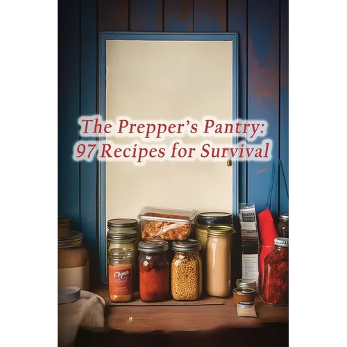The Prepper's Pantry: 97 Recipes for Survival - Paperback