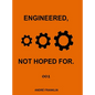 Engineered, Not Hoped For. - Hardcover