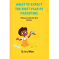 What to Expect the First Year of Parenting: Ultimate Guides for New Parents - Paperback