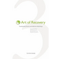 Art of Recovery: Transforming Shame and Addiction Mythology - Paperback
