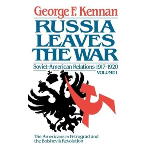 Russia Leaves the War: Soviet-American Relations, 1917-1920 - Paperback