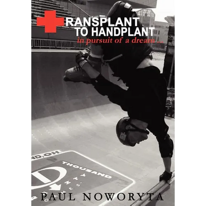 Transplant to Handplant: in pursuit of a dream ... - Hardcover