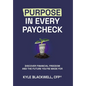 Purpose in Every Paycheck: Discover Financial Freedom and the Future You're Made For - Hardcover