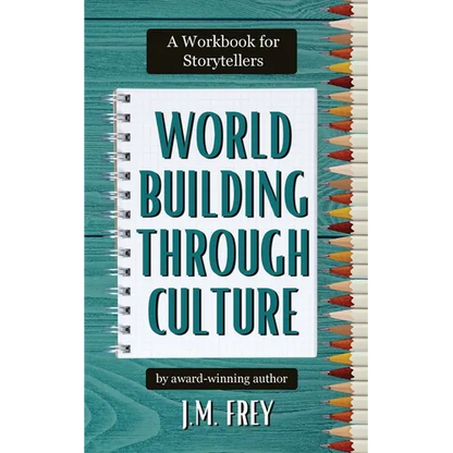 Worldbuilding Through Culture: A Workbook for Storytellers - Paperback