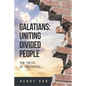 Galatians: Uniting Divided People: The Truth of the Gospel - Paperback