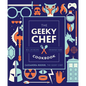 The Geeky Chef Cookbook: Real-Life Recipes for Fantasy Foods - Hardcover