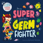 I'm a Super Secret Germ Fighter: Learn to Be a Hygiene Hero - Board Book
