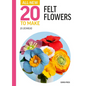All-New Twenty to Make: Felt Flowers - Hardcover
