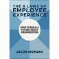 The 8 Laws of Employee Experience: How to Build a Future-Ready Organization - Hardcover