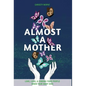 Almost a Mother: Love, Loss, and Finding Your People When Your Baby Dies - Hardcover