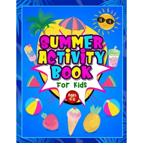 Summer Activity Book for Kids ages 4-8: Fun Puzzle Workbook for Girls & Boys. Includes Mazes, Word Searches, Arts and Crafts, Story Writing, Drawing, - Paperback
