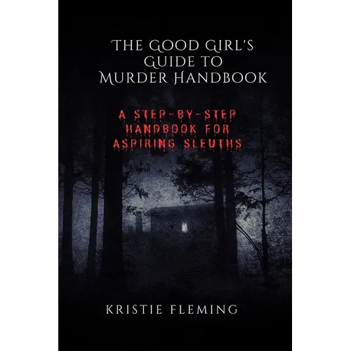 The Good Girl's Guide to Murder Handbook: A Step-by-Step Handbook for Aspiring Sleuths - Paperback