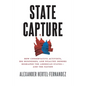 State Capture: How Conservative Activists, Big Businesses, and Wealthy Donors Reshaped the American Statesâand the Nation - Paperback