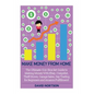 Make Money From Home: The Ultimate 6 in 1 Box Set Guide to Making Money With Ebay, Craigslist, Thrift Stores, Garage Sales, Day Trading for - Paperback