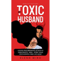 My Toxic Husband: Loving and Breaking Up with a Narcissistic Man - Paperback