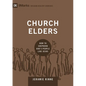 Church Elders: How to Shepherd God's People Like Jesus - Hardcover