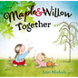 Maple & Willow Together - Hardcover