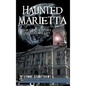 Haunted Marietta: History and Mystery in Ohio's Oldest City - Hardcover