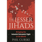 The Lesser Jihads: Bringing the Islamist Extremist Fight to the World - Paperback