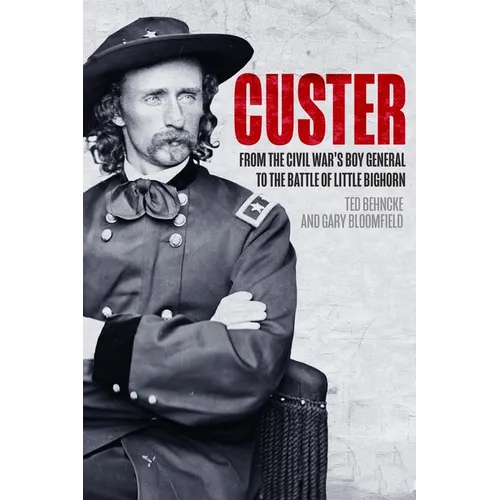 Custer: From the Civil War's Boy General to the Battle of the Little Bighorn - Paperback