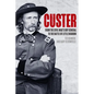 Custer: From the Civil War's Boy General to the Battle of the Little Bighorn - Paperback