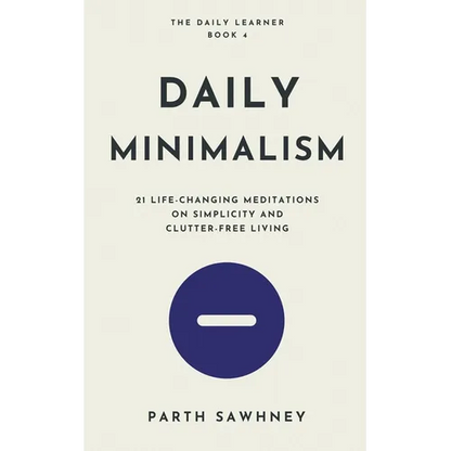 Daily Minimalism: 21 Life-Changing Meditations on Simplicity and Clutter-Free Living - Paperback