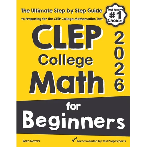 CLEP College Math for Beginners: The Ultimate Step by Step Guide to Preparing for the CLEP College Math Test - Paperback