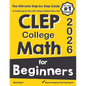 CLEP College Math for Beginners: The Ultimate Step by Step Guide to Preparing for the CLEP College Math Test - Paperback