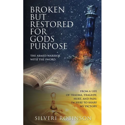Broken But Restored for Gods Purpose: The armed warrior with the sword - Paperback