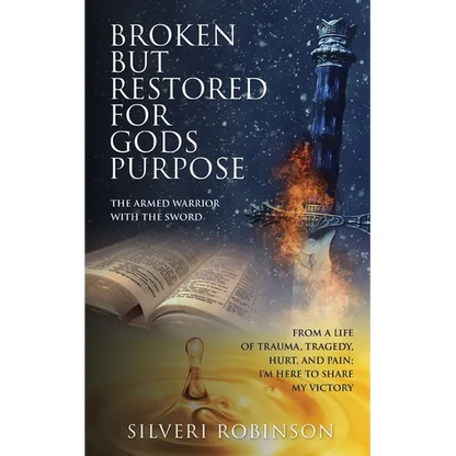 Broken But Restored for Gods Purpose: The armed warrior with the sword - Paperback