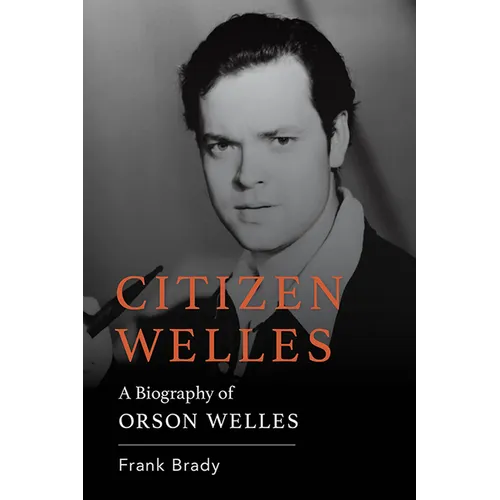Citizen Welles: A Biography of Orson Welles - Paperback