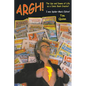 Argh!: The Ups and Downs of Life as a Comic Book Creator: I was Spider-Man's Editor - Paperback