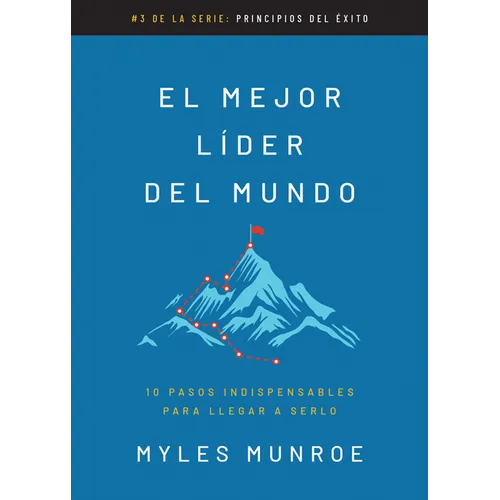 El Mejor Líder del Mundo: 10 Pasos Indispensables Para Llegar a Serlo - Paperback
