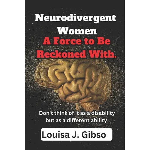 Neurodivergent Women: A Force to Be Reckoned With. - Paperback