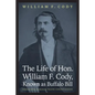 The Life of Hon. William F. Cody, Known as Buffalo Bill - Paperback